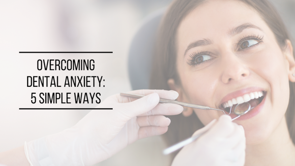 Overcoming Dental Anxiety 5 Simple Ways Dental Associates Of North